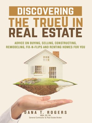cover image of Discovering the TrueU in Real Estate: Advice on Buying, Selling, Constructing, Remodeling, Fix-n-Flips & Renting